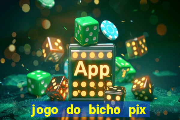 jogo do bicho pix da sorte